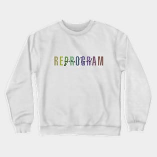 Reprogram your mind Crewneck Sweatshirt